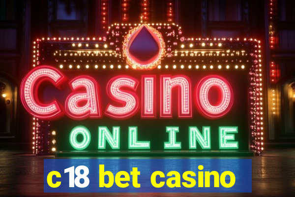 c18 bet casino